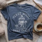 First Wool Then Chaos T-shirt