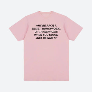 Why Be Racist Tee