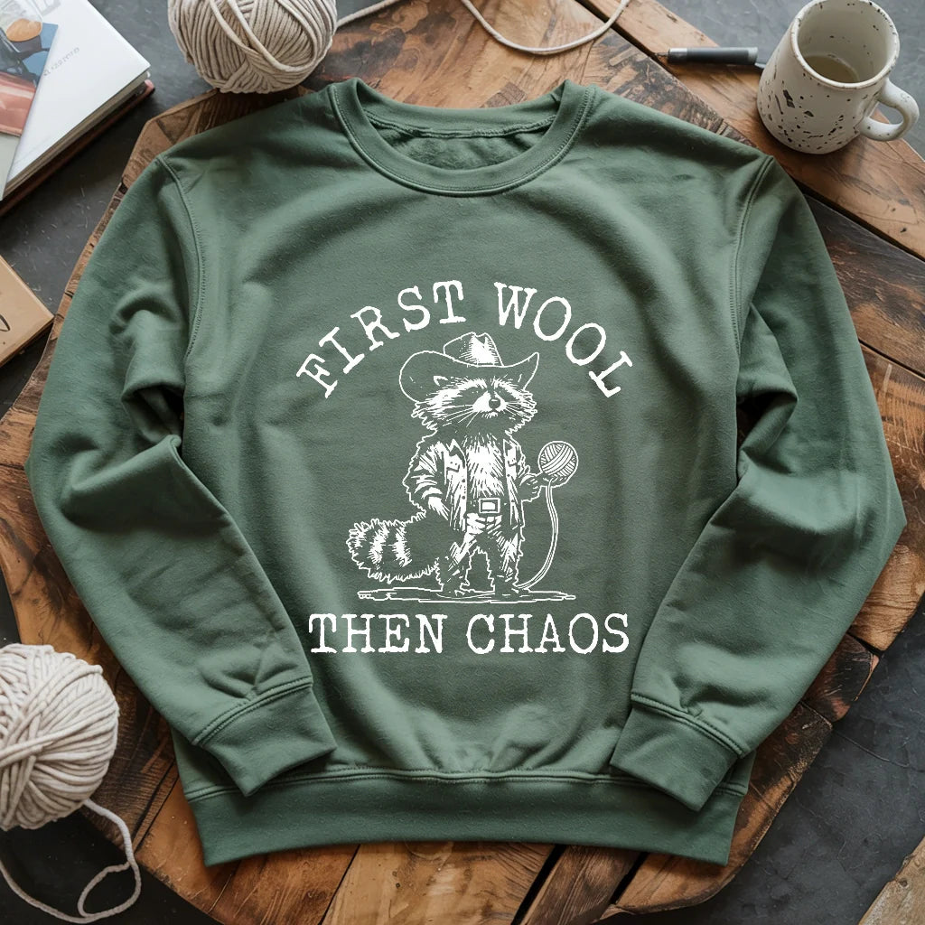 First Wool Then Chaos Sweatshirt