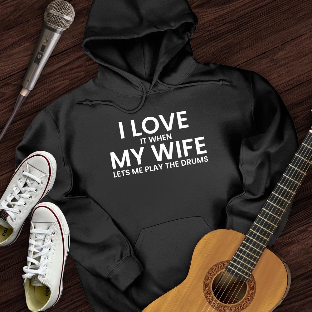 I Love When My Wife Hoodie